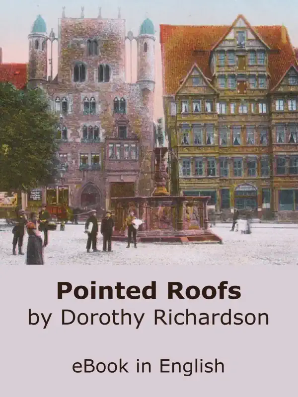 Pointed Roofs, by Dorothy Richardson. Buy ebook.